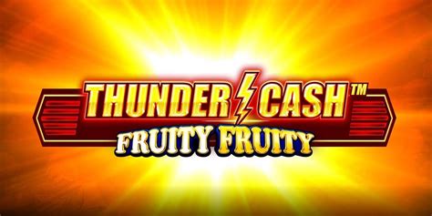 Jogue Thunder Cash Fruity Fruity online